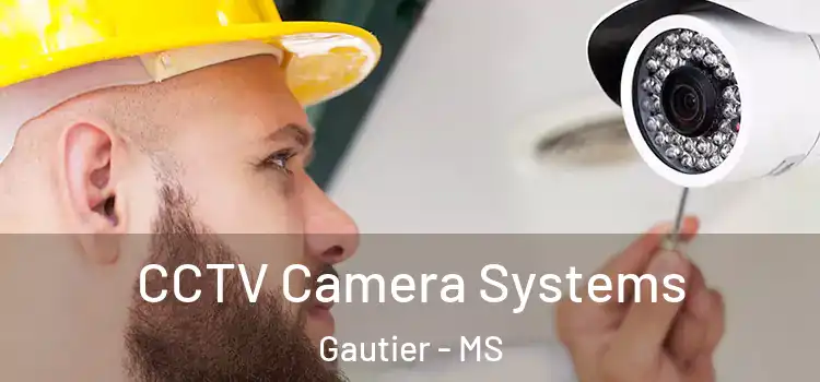 CCTV Camera Systems Gautier - MS