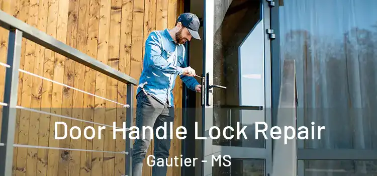 Door Handle Lock Repair Gautier - MS