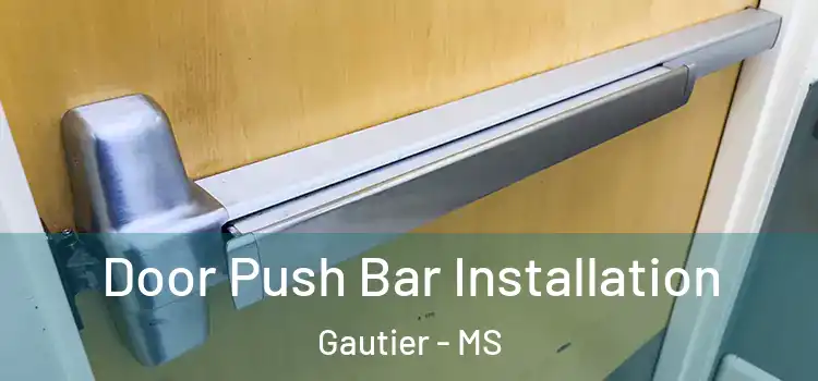 Door Push Bar Installation Gautier - MS