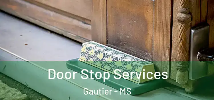 Door Stop Services Gautier - MS