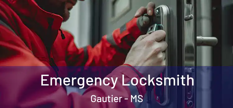 Emergency Locksmith Gautier - MS