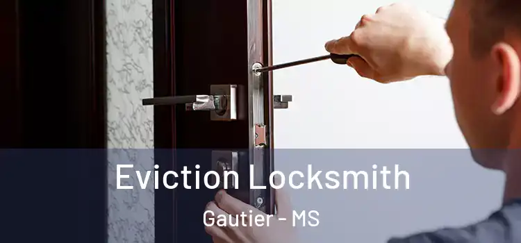 Eviction Locksmith Gautier - MS