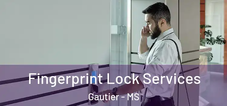 Fingerprint Lock Services Gautier - MS