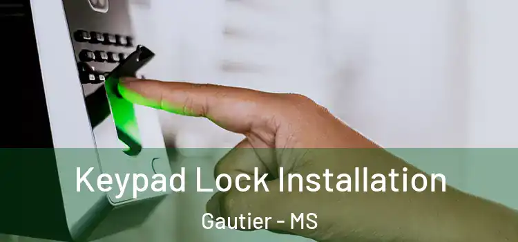 Keypad Lock Installation Gautier - MS