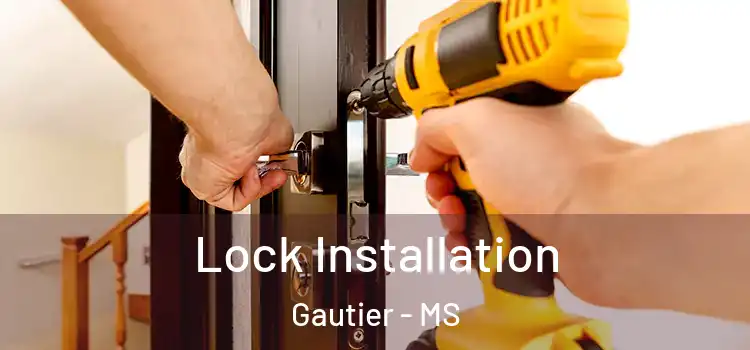 Lock Installation Gautier - MS