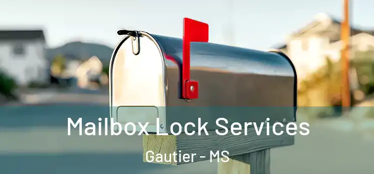 Mailbox Lock Services Gautier - MS