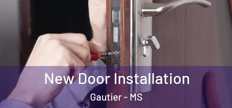 New Door Installation Gautier - MS
