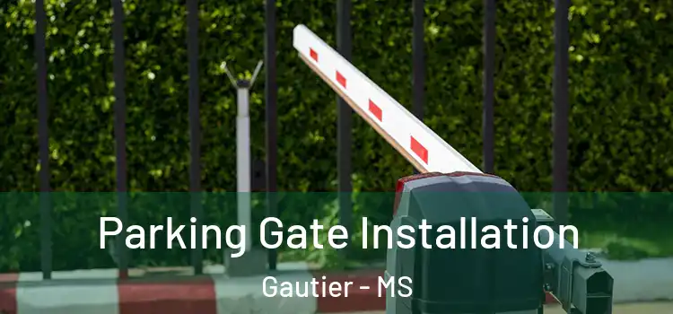 Parking Gate Installation Gautier - MS