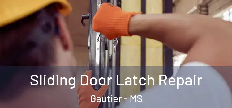 Sliding Door Latch Repair Gautier - MS