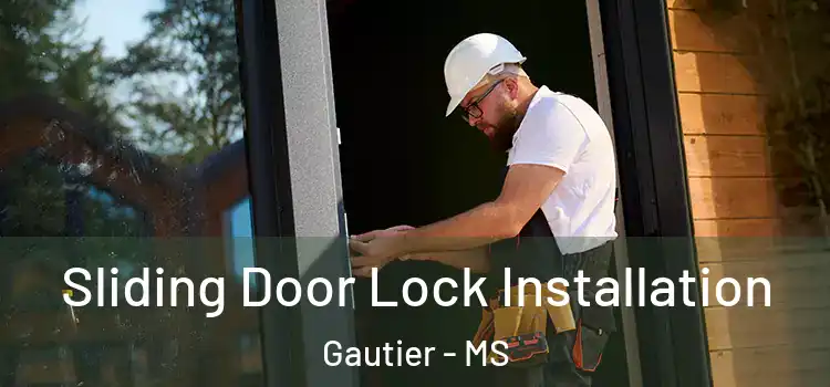 Sliding Door Lock Installation Gautier - MS